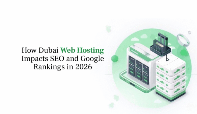 How Dubai Web Hosting Impacts SEO and Google Rankings in 2026